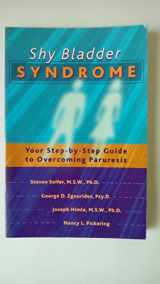 9781572242272-1572242272-Shy Bladder Syndrome: Your Step-By-Step Guide to Overcoming Paruresis