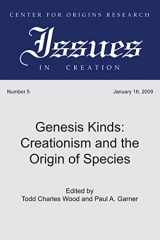 9781606084908-1606084909-Genesis Kinds: Creationism and the Origin of Species (Center for Origins Research Issues in Creation)