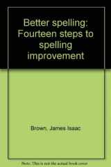 9780669019049-0669019046-Better spelling: Fourteen steps to spelling improvement