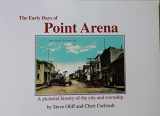9780977632107-0977632105-The Early Days of Point Arena: A Pictorial History of the city and township