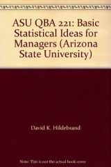 9780324372298-0324372299-ASU QBA 221: Basic Statistical Ideas for Managers (Arizona State University)