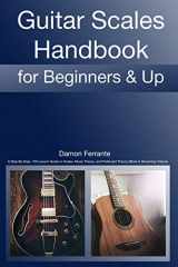 9780615709192-0615709192-Guitar Scales Handbook: A Step-By-Step, 100-Lesson Guide to Scales, Music Theory, and Fretboard Theory (Book & Videos) (Steeplechase Guitar Instruction)