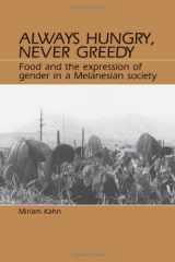 9780881337761-0881337765-Always Hungry, Never Greedy: Food and the Expression of Gender in a Melanesian Society