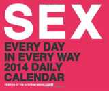 9781452115665-1452115664-Sex Every Day in Every Way 2014 Daily Calendar