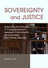9781443857048-1443857041-Sovereignty and Justice: Balancing the Principle of Complementarity Between International and Domestic War Crimes Tribunals