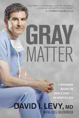 9781414339757-1414339755-Gray Matter: A Neurosurgeon Discovers the Power of Prayer . . . One Patient at a Time