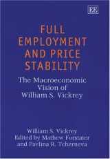 9781843764090-1843764091-Full Employment and Price Stability: The Macroeconomic Vision of William S. Vickrey