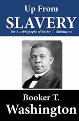 9781480098350-1480098353-Up from Slavery: The Autobiography of Booker T. Washington
