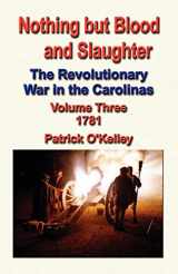 9781591137009-1591137004-Nothing But Blood and Slaughter: The Revolutionary War in the Carolinas - Volume Three 1781