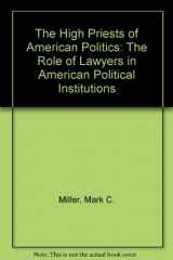 9780870499029-0870499025-The High Priests of American Politics: The Role of Lawyers in American Political Institutions