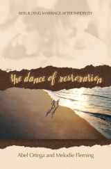 9780899571270-0899571271-The Dance of Restoration: Rebuilding a Marriage after Infidelity