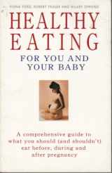 9780330337557-0330337556-Healthy Eating for You and Your Baby