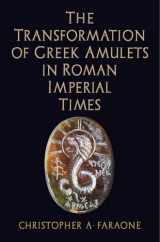 9780812249354-0812249356-The Transformation of Greek Amulets in Roman Imperial Times (Empire and After)