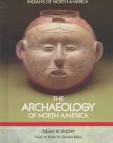 9781555466916-1555466915-The Archaeology of North America (Indians of North America)