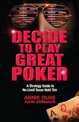 9781935396321-1935396323-Decide to Play Great Poker: A Strategy Guide to No-Limit Texas Hold ' Em