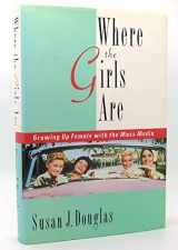 9780812922066-0812922069-Where the Girls Are: Growing Up Female with the Mass Media