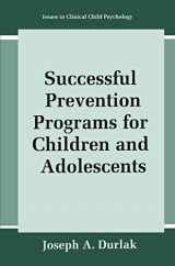 9781489900678-1489900675-Successful Prevention Programs for Children and Adolescents (Issues in Clinical Child Psychology)