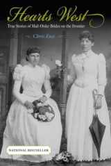 9780762727568-076272756X-Hearts West: True Stories Of Mail-Order Brides On The Frontier