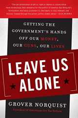 9780061133961-0061133965-Leave Us Alone: Getting the Government's Hands Off Our Money, Our Guns, Our Lives