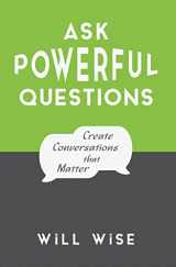 9780996423915-0996423915-Ask Powerful Questions: Create Conversations That Matter