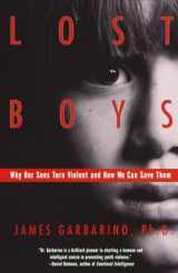 9780385499323-0385499329-Lost Boys: Why Our Sons Turn Violent and How We Can Save Them