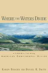 9780881504033-0881504033-Where the Waters Divide: A 3,000 Mile Trek Along America's Continental Divide