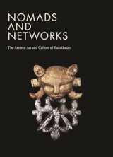 9780691154800-0691154805-Nomads and Networks: The Ancient Art and Culture of Kazakhstan (Institute for the Study of Ancient World Exhibition Catalogs)