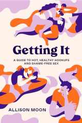 9781984857156-1984857150-Getting It: A Guide to Hot, Healthy Hookups and Shame-Free Sex
