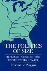 9780801476396-0801476399-The Politics of Size: Representation in the United States, 1776–1850