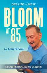 9781982282530-1982282533-Bloom at 85: A Guide to Happy Healthy Longevity