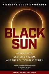 9780814731550-0814731554-Black Sun: Aryan Cults, Esoteric Nazism, and the Politics of Identity