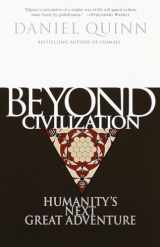 9780609805367-0609805363-Beyond Civilization: Humanity's Next Great Adventure