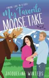 9781943571161-1943571163-My Favorite Moosetake (Finding Love in Alaska)