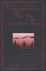 9781560984610-1560984619-Remembering War the American Way