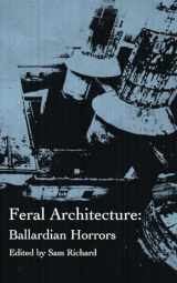 9781951658359-1951658353-Feral Architecture: Ballardian Horrors