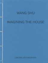 9783037783146-3037783141-Wang Shu: Imagining the House