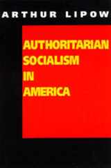 9780520075436-0520075439-Authoritarian Socialism in America: Edward Bellamy and the Nationalist Movement