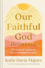 9780593445174-0593445171-Our Faithful God Devotional: 52 Weeks of Leaning on His Unchanging Character