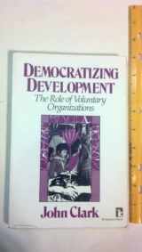 9780931816918-0931816912-Democratizing Development: The Role of Voluntary Organizations (KUMARIAN PRESS LIBRARY OF MANAGEMENT FOR DEVELOPMENT)