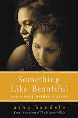 9780061710377-0061710377-Something Like Beautiful: One Single Mother's Story