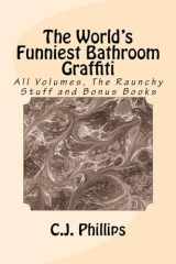 9781541141407-1541141407-The World's Funniest Bathroom Graffiti: All Volumes, The Raunchy Stuff and Bonus Books