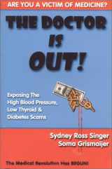 9781930858046-1930858043-The Doctor Is Out! Exposing the High Blood Pressure, Low Thyroid and Diabetes Scams