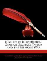 9781146156516-1146156510-History by Illustration: General Zachary Taylor and the Mexican War