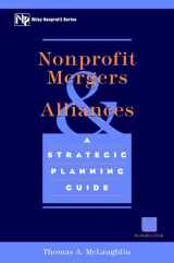 9780471180883-0471180882-Nonprofit Mergers and Alliances: A Strategic Planning Guide (Nonprofit Law, Finance and Management Series)