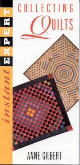 9781887110068-1887110062-Instant Expert: Collecting Quilts (Instant Expert (National Book Network))