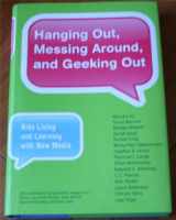 9780262013369-0262013363-Hanging Out, Messing Around, and Geeking Out: Kids Living and Learning With New Media (The John D. and Catherine T. MacArthur Foundation Series on Digital Media and Learning)