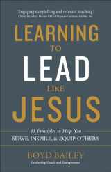 9780736972444-0736972447-Learning to Lead Like Jesus: 11 Principles to Help You Serve, Inspire, and Equip Others