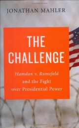 9780374223205-0374223203-The Challenge: Hamdan v. Rumsfeld and the Fight over Presidential Power