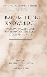 9780199288786-019928878X-Transmitting Knowledge: Words, Images, and Instruments in Early Modern Europe (Oxford-Warburg Studies)