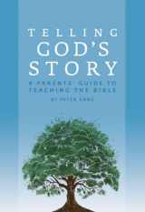9781933339467-1933339462-Telling God's Story: A Parents' Guide to Teaching the Bible (Telling God's Story, 1)